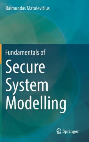 Kniha Fundamentals of Secure System Modelling Raimundas Matulevicius