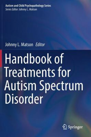 Carte Handbook of Treatments for Autism Spectrum Disorder Johnny L. Matson