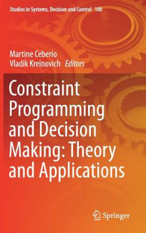 Book Constraint Programming and Decision Making: Theory and Applications Martine Ceberio