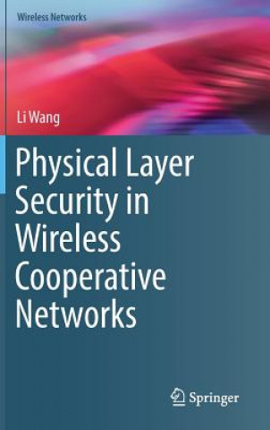 Kniha Physical Layer Security in Wireless Cooperative Networks Li Wang