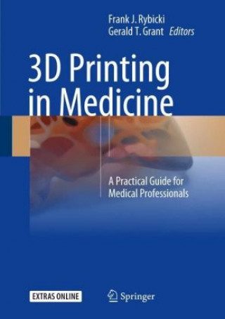 Książka 3D Printing in Medicine Frank J. Rybicki