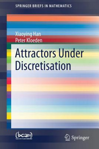 Kniha Attractors Under Discretisation Xiaoying Han