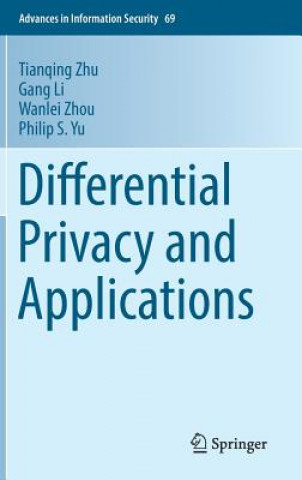 Kniha Differential Privacy and Applications Tianqing Zhu