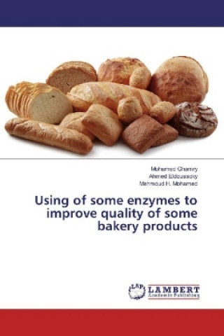 Kniha Using of some enzymes to improve quality of some bakery products Mohamed Ghamry