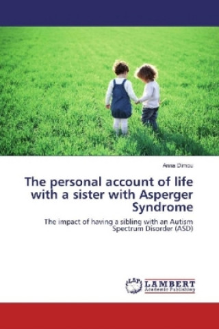 Könyv The personal account of life with a sister with Asperger Syndrome Anna Dimou