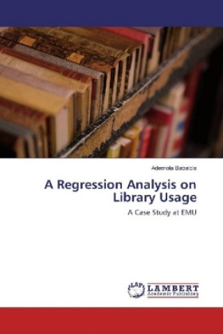 Knjiga A Regression Analysis on Library Usage Ademola Babalola
