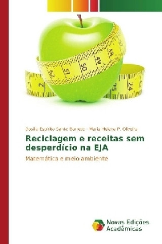 Книга Reciclagem e receitas sem desperdício na EJA Dosilia Espirito Santo Barreto