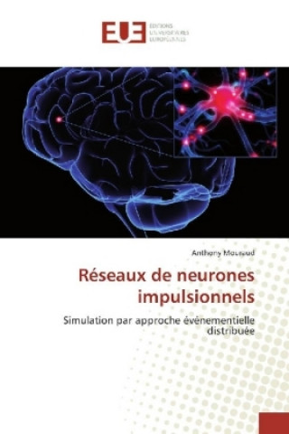 Kniha Réseaux de neurones impulsionnels Anthony Mouraud