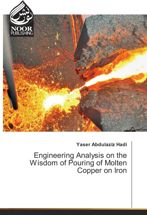 Book Engineering Analysis on the Wisdom of Pouring of Molten Copper on Iron Yaser Abdulaziz Hadi