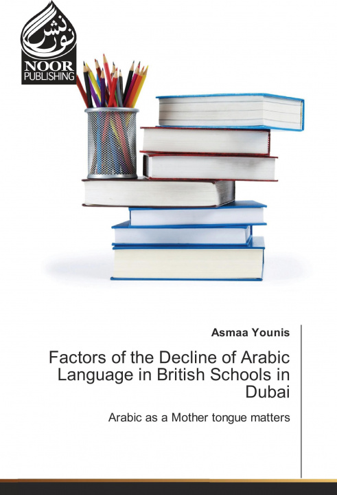 Książka Factors of the Decline of Arabic Language in British Schools in Dubai Asmaa Younis