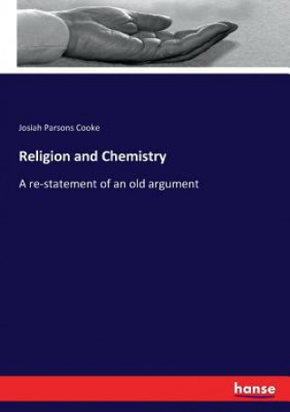 Kniha Religion and Chemistry Josiah Parsons Cooke