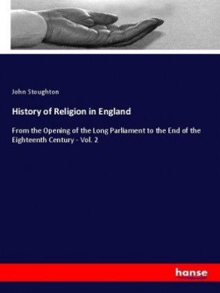 Könyv History of Religion in England John Stoughton