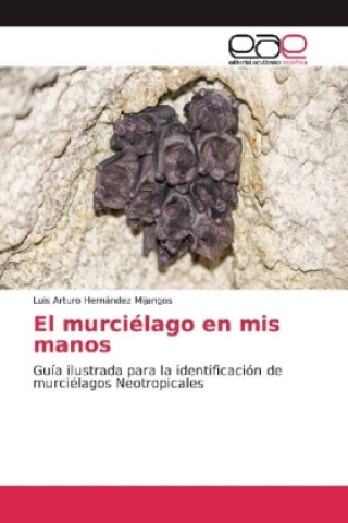 Książka El murciélago en mis manos Luis Arturo Hernández Mijangos