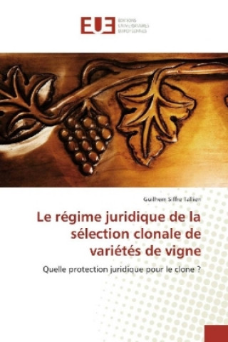 Könyv Le régime juridique de la sélection clonale de variétés de vigne Guilhem Siffre Tallien