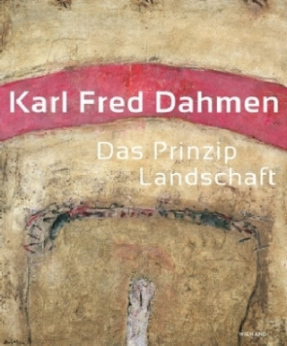 Kniha Karl Fred Dahmen. Das Prinzip Landschaft Walter Smerling