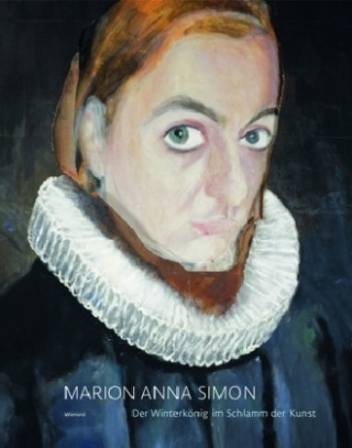 Książka Marion Anna Simon. Der Winterkönig im Schlamm der Kunst Marion Anna Simon