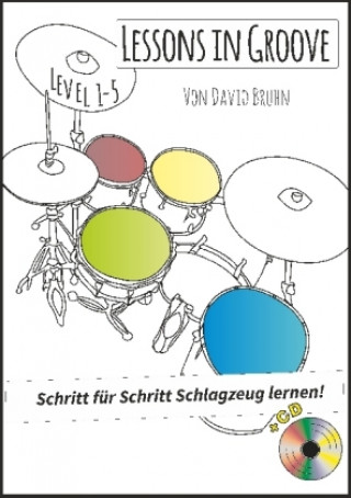 Kniha Lessons in Groove - Schritt für Schritt Schlagzeug lernen (+CD) David Bruhn