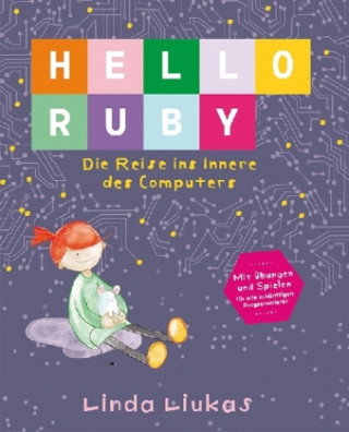 Kniha Hello Ruby - Die Reise ins Innere des Computers Linda Liukas