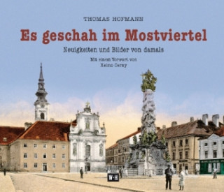 Knjiga Es geschah im Mostviertel Thomas Hofmann