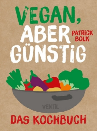 Kniha Vegan, aber günstig - Das Kochbuch Patrick Bolck