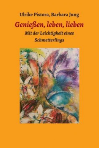 Könyv Genießen, leben, lieben Barbara Jung