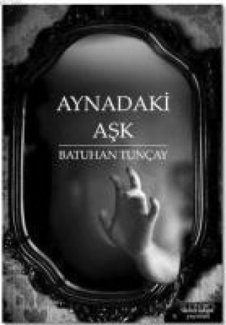 Boek Aynadaki Ask Batuhan Tuncay