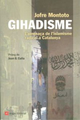 Kniha Gihadisme : L'amenaça de l'islamisme radical a Catalunya Guifré-Jofre Montoto i Manent