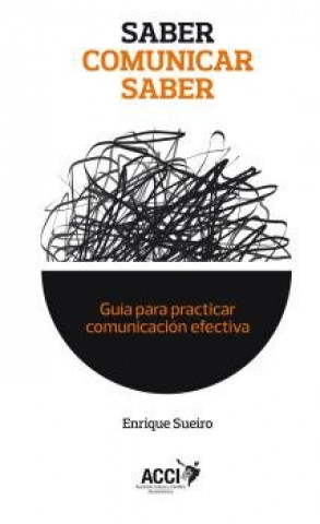 Kniha Saber comunicar saber: Guía para practicar comunicación efectiva 