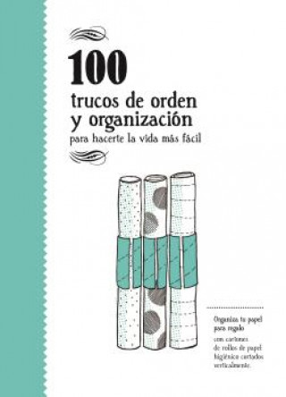 Книга 100 TRUCOS DE ORDEN Y DE ORGANIZACION . PARA HACERTE LA VIDA MAS FACIL 