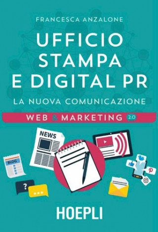 Książka Ufficio Stampa e digital PR. La nuova comunicazione ANZALONE FRANCESCA