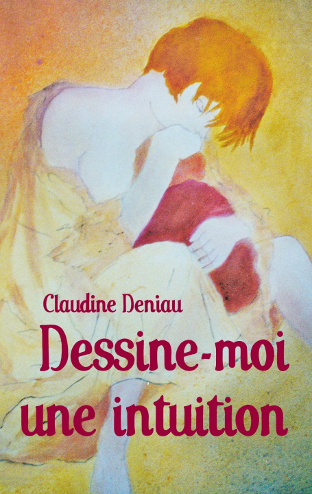 Livre Dessine-moi une intuition Claudine deniau