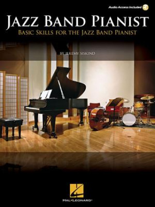 Carte Jazz Band Pianist: Basic Skills for the Jazz Band Pianist Jeremy Siskind