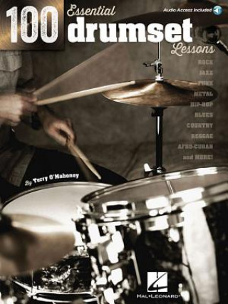 Книга 100 Essential Drumset Lessons: Rock * Jazz * Funk * Metal * Hip-Hop * Blues * Country * Reggae * Afro-Cuban * More! Terry O'Mahoney