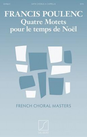 Kniha Quatre Motets Pour Le Temps de Noel - Satb A Cappella Francis Poulenc