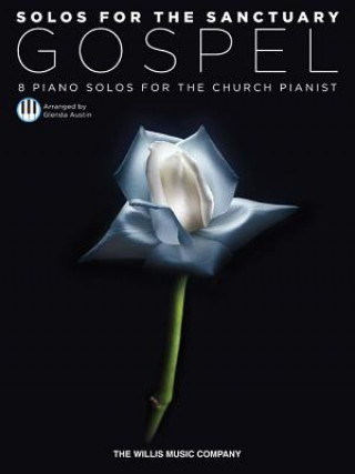 Kniha Solos for the Sanctuary: Gospel: 8 Piano Solos for the Church Pianist Hal Leonard Corp