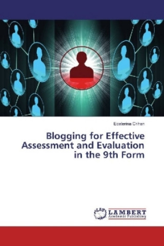 Könyv Blogging for Effective Assessment and Evaluation in the 9th Form Ecaterina Crihan