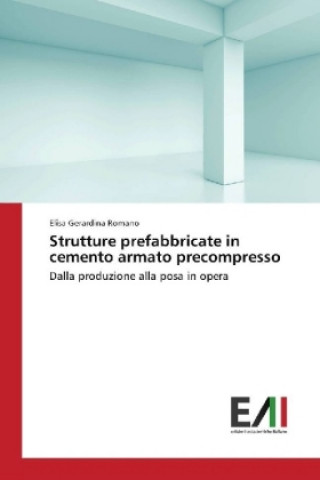 Kniha Strutture prefabbricate in cemento armato precompresso Elisa Gerardina Romano