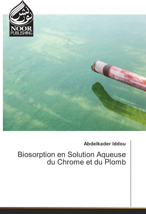 Carte Biosorption en Solution Aqueuse du Chrome et du Plomb Abdelkader Iddou