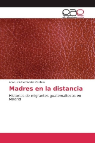 Книга Madres en la distancia Ana Lucía Hernández Cordero