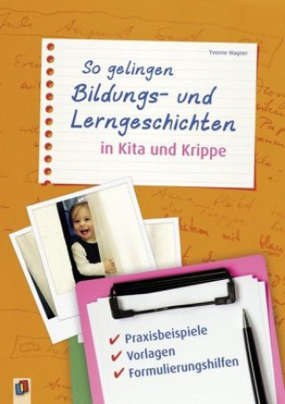 Книга So gelingen Bildungs- und Lerngeschichten in Kita und Krippe Yvonne Wagner