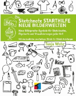 Książka Die Sketchnote Starthilfe - Neue Bilderwelten Tanja Wehr