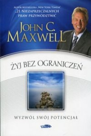 Kniha Zyj bez ograniczen John C. Maxwell