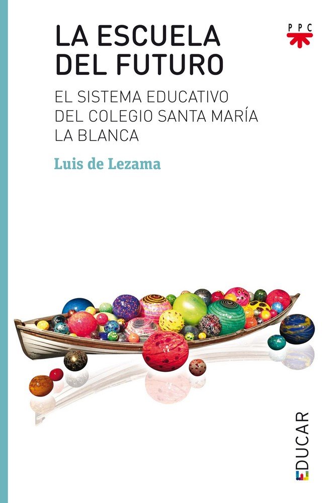 Kniha La escuela del futuro: El sistema educativo del colegio Santa María la Blanca 