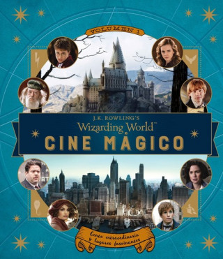 Книга J.K. Rowling's Wizarding World: cine mágico. Volumen 1: Gente extraordinaria y lugares fascinantes RODY REVENSON