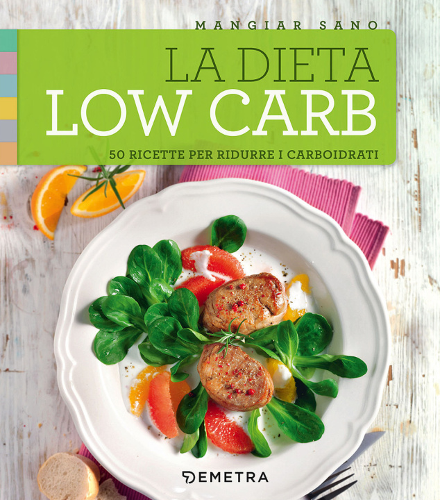 Kniha La dieta low carb. 50 ricette per ridurre i carboidrati C. Pradella