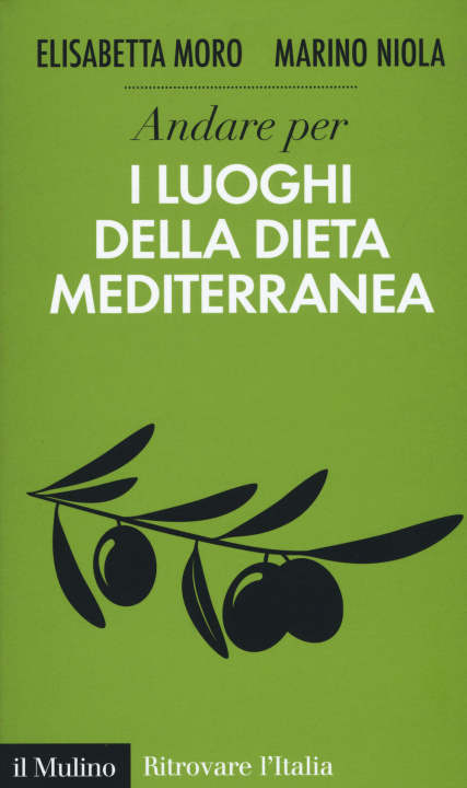 Kniha Andare per i luoghi della dieta mediterranea Elisabetta Moro