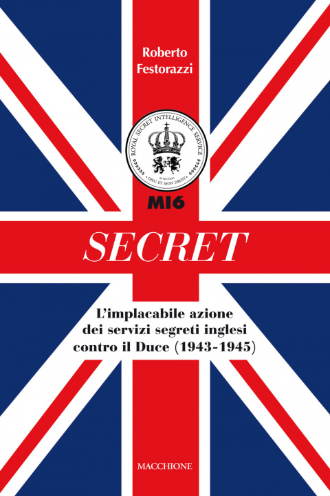 Книга Secret. L'implacabile azione dei servizi segreti inglesi contro il Duce (1943-1945) Roberto Festorazzi