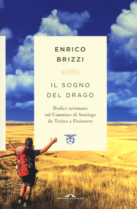 Könyv Il sogno del drago. Dodici settimane sul Cammino di Santiago da Torino a Finisterre Enrico Brizzi