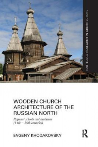 Kniha Wooden Church Architecture of the Russian North KHODAKOVSKY