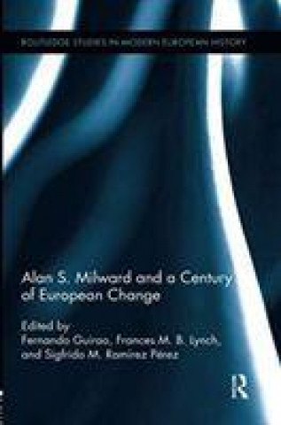 Kniha Alan S. Milward and a Century of European Change 